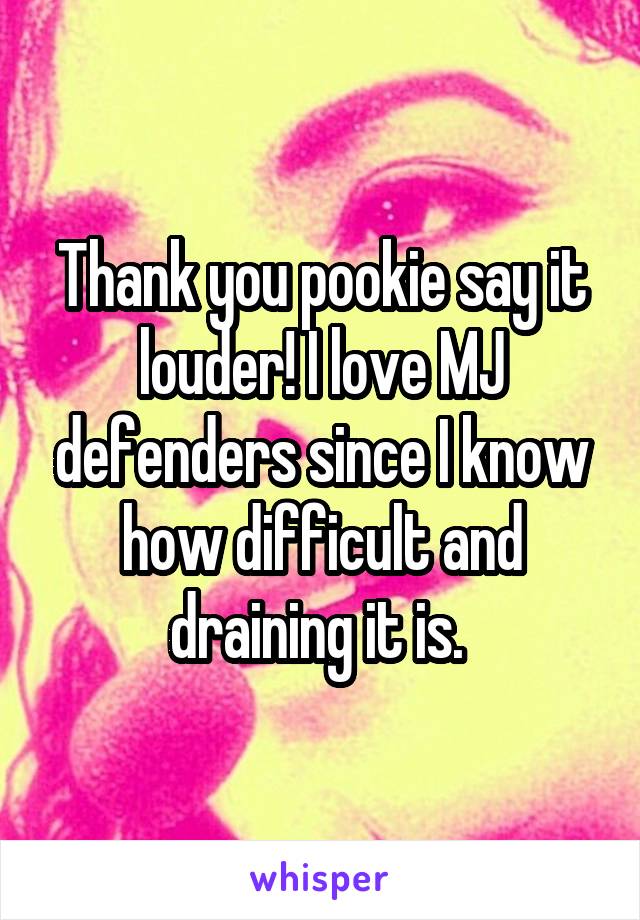 Thank you pookie say it louder! I love MJ defenders since I know how difficult and draining it is. 