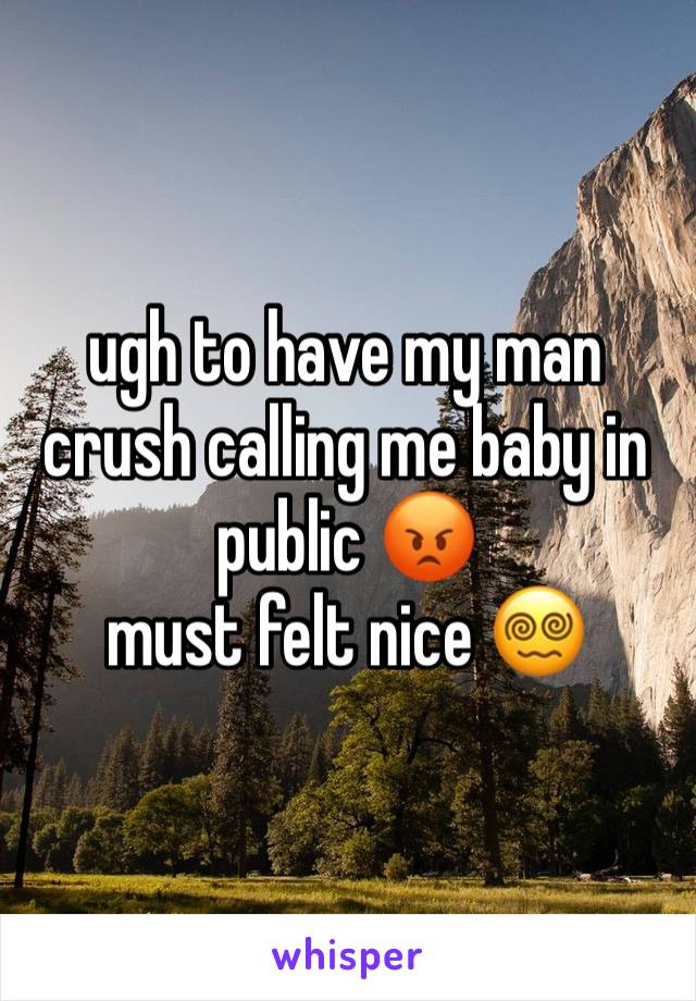 ugh to have my man crush calling me baby in public 😡
must felt nice 😵‍💫