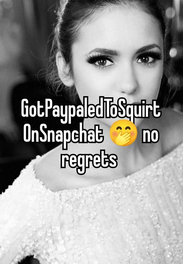 GotPaypaledToSquirt
OnSnapchat 🤭 no regrets 