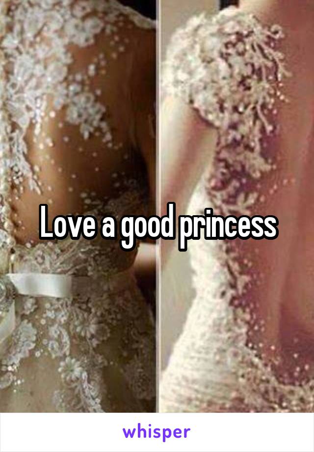 Love a good princess