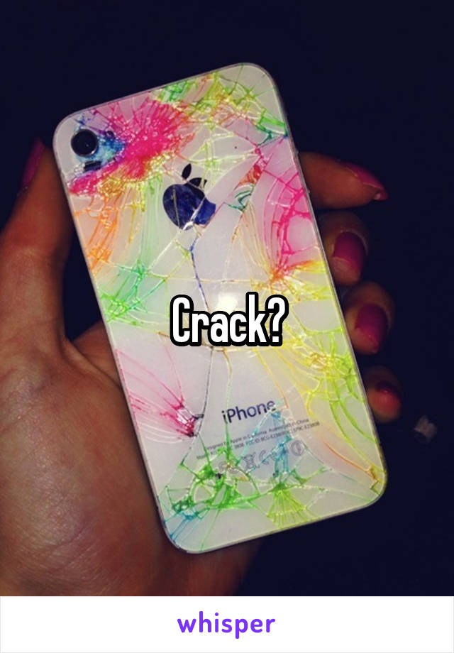 Crack?