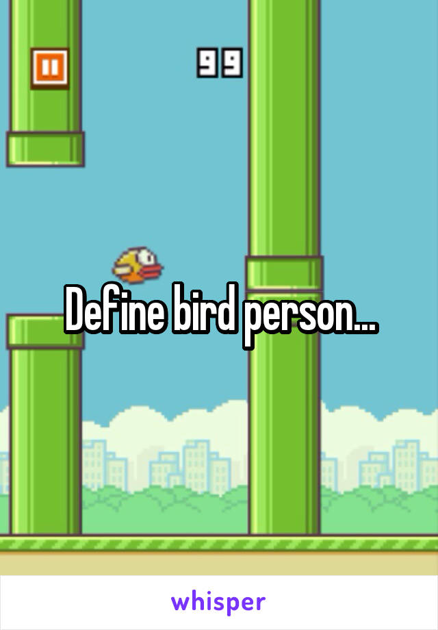 Define bird person...