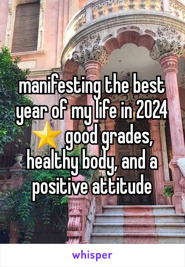 manifesting the best year of my life in 2024 ⭐ good grades, healthy body, and a  positive attitude