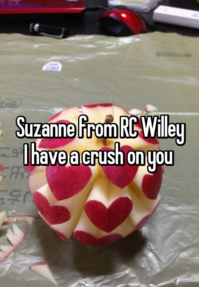 Suzanne from RC Willey I have a crush on you 