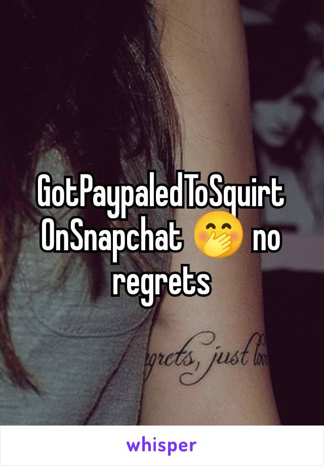 GotPaypaledToSquirt
OnSnapchat 🤭 no regrets