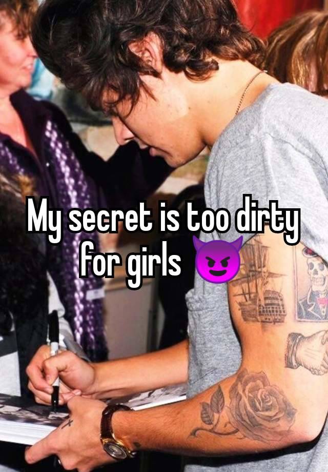 My secret is too dirty for girls 😈