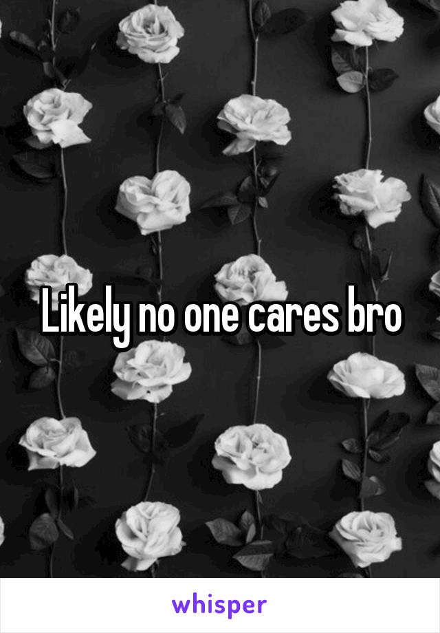 Likely no one cares bro