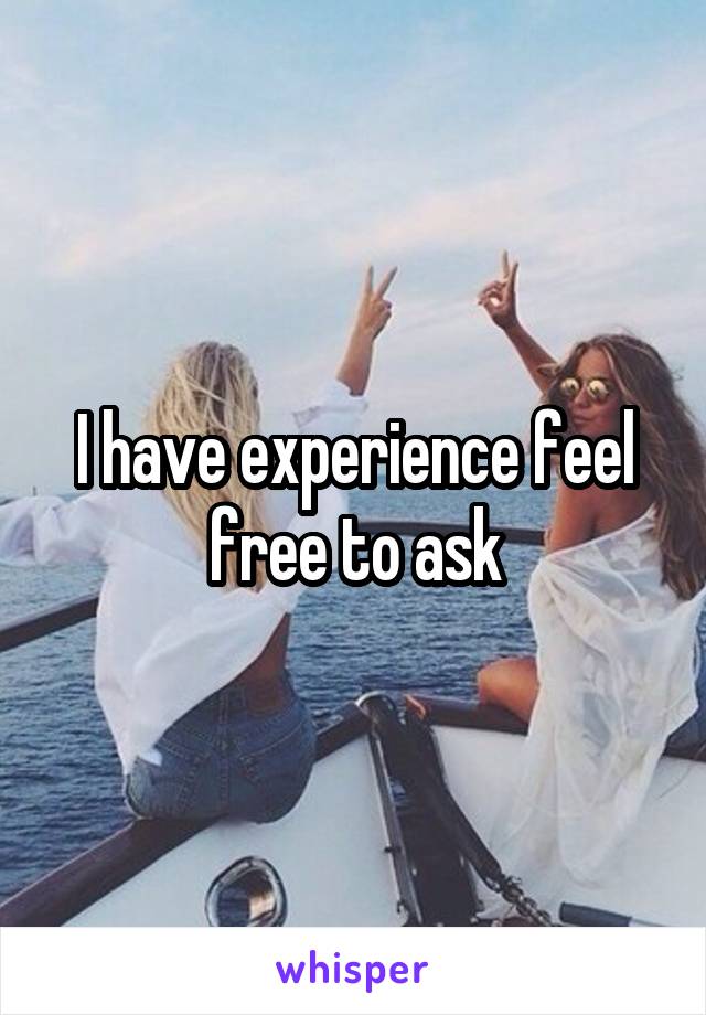 I have experience feel free to ask