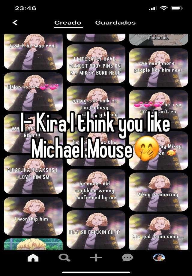 I- Kira I think you like Michael Mouse🤭