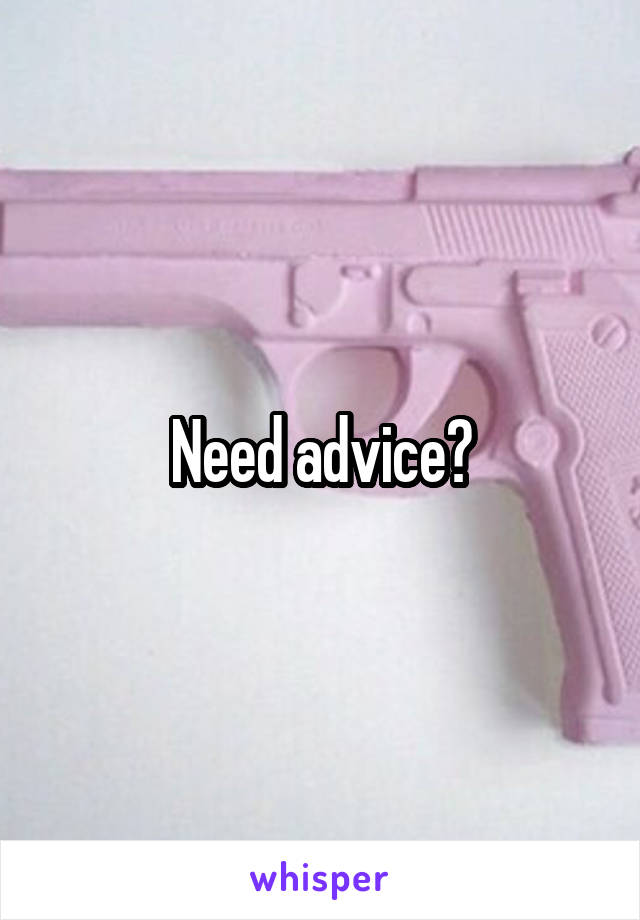 Need advice?