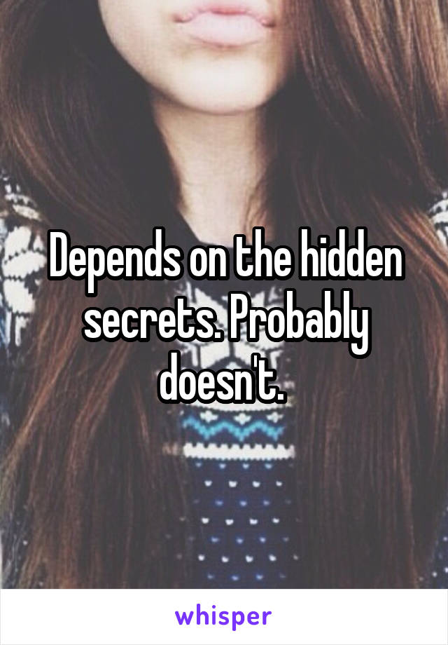 Depends on the hidden secrets. Probably doesn't. 