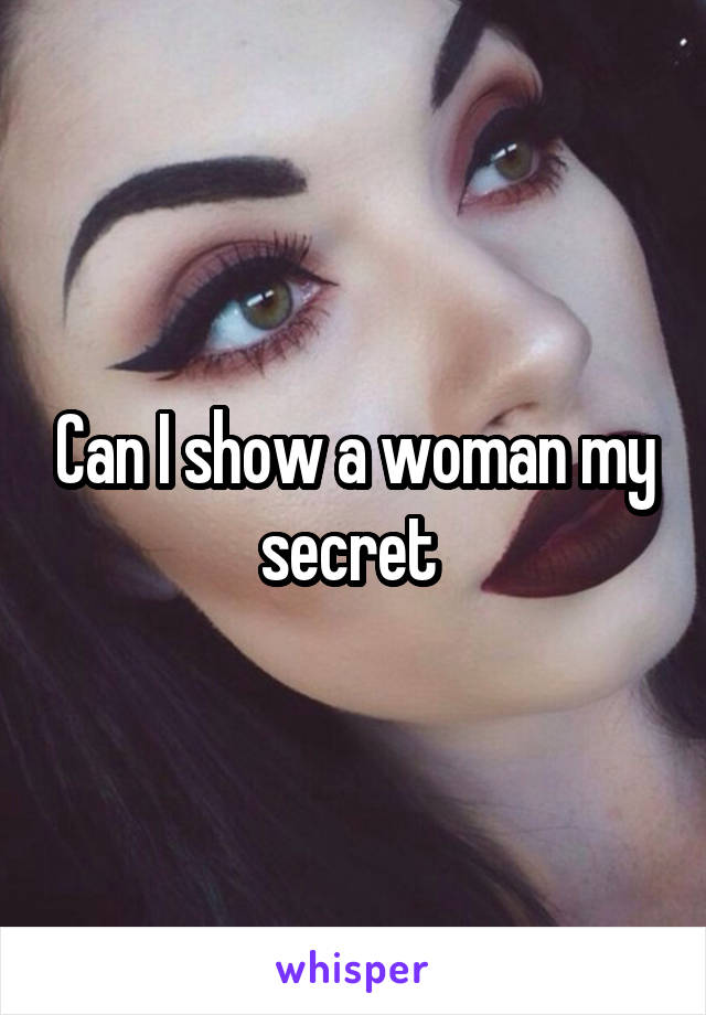 Can I show a woman my secret 