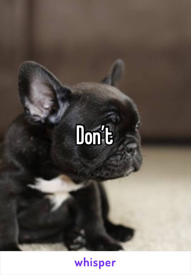 Don’t 