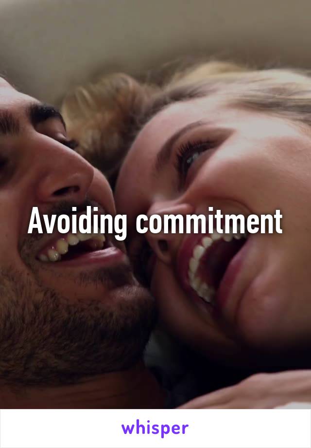 Avoiding commitment