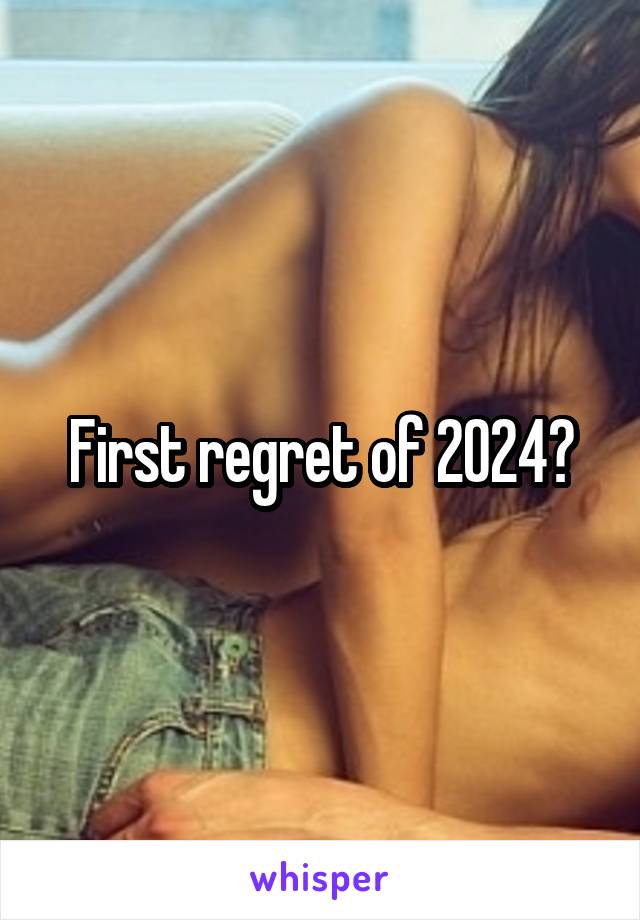 First regret of 2024?