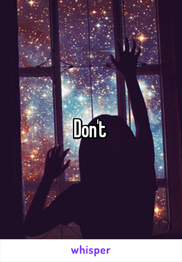 Don't 