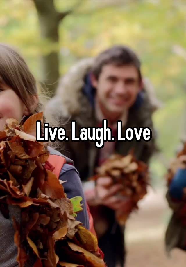 Live. Laugh. Love