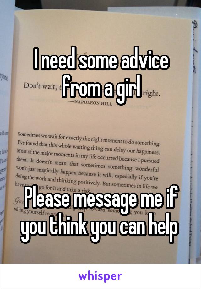 I need some advice from a girl



Please message me if you think you can help 