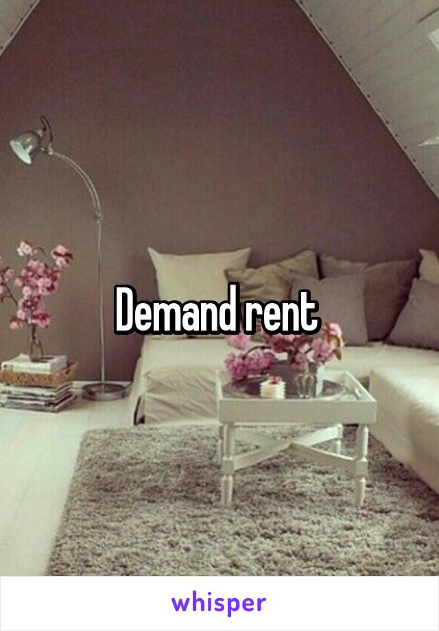 Demand rent 