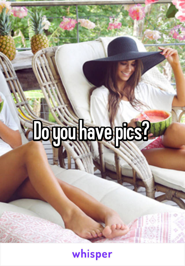 Do you have pics? 