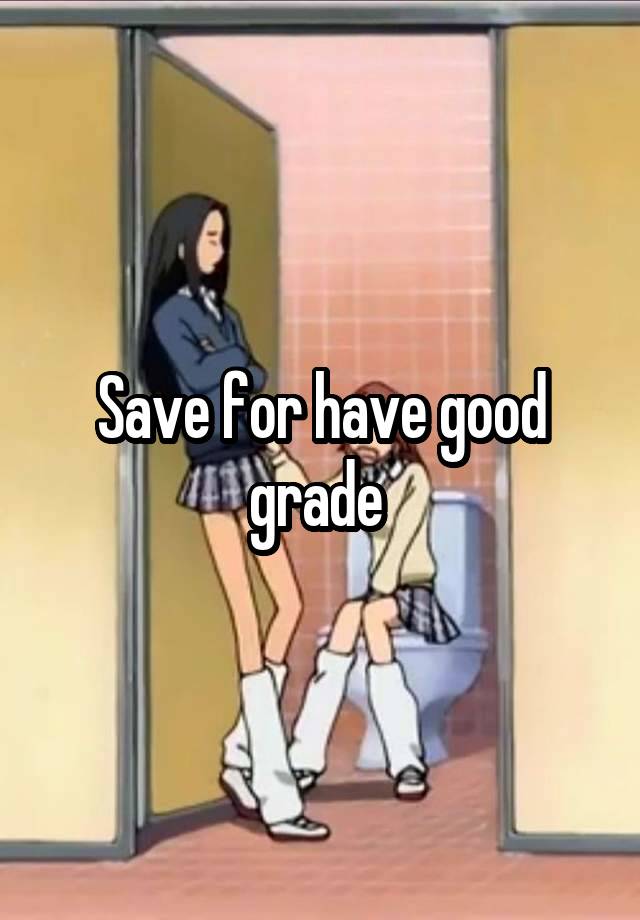 Save for have good grade 