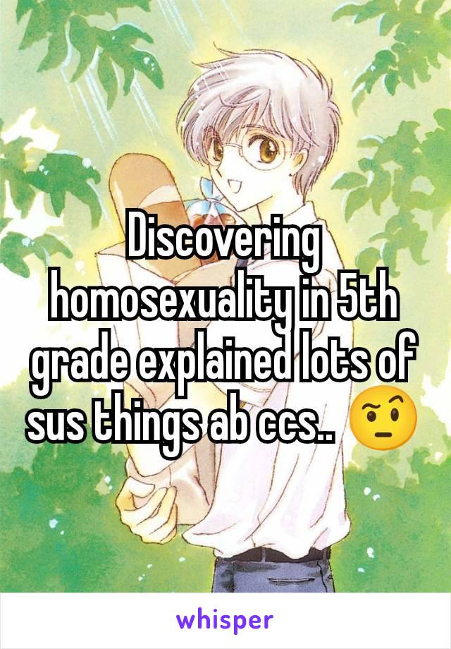 Discovering homosexuality in 5th grade explained lots of sus things ab ccs.. 🤨