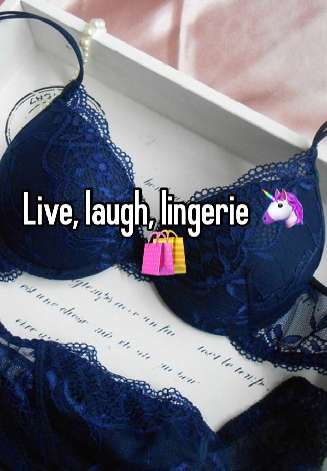 Live, laugh, lingerie 🦄🛍️