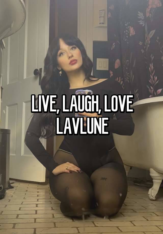 LIVE, LAUGH, LOVE LAVLUNE