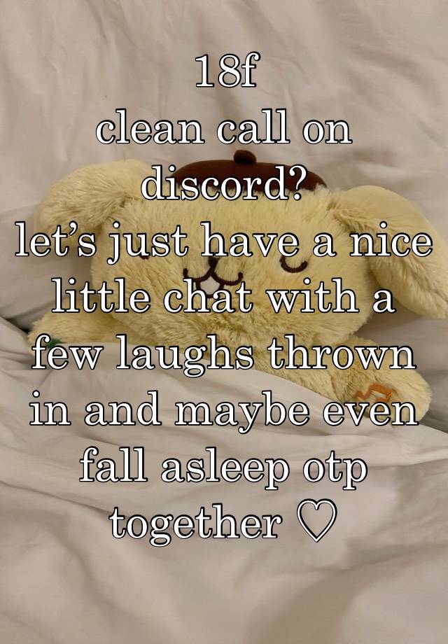 18f
clean call on discord?
let’s just have a nice little chat with a few laughs thrown in and maybe even fall asleep otp together ♡