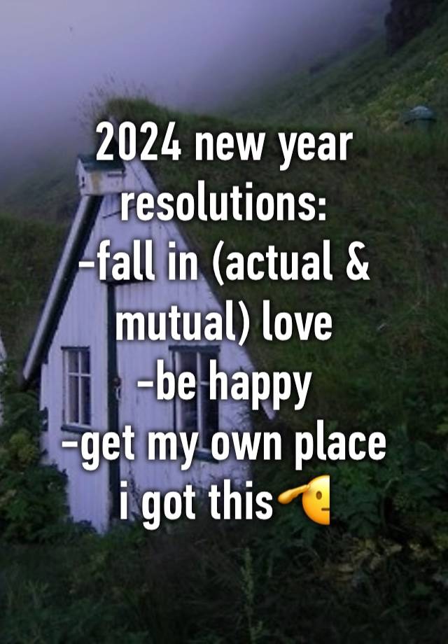 2024 new year resolutions:
-fall in (actual & mutual) love
-be happy
-get my own place
i got this🫡