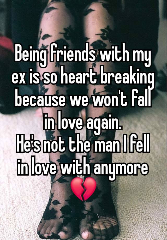 Being friends with my ex is so heart breaking because we won't fall in love again.
He's not the man I fell in love with anymore 💔