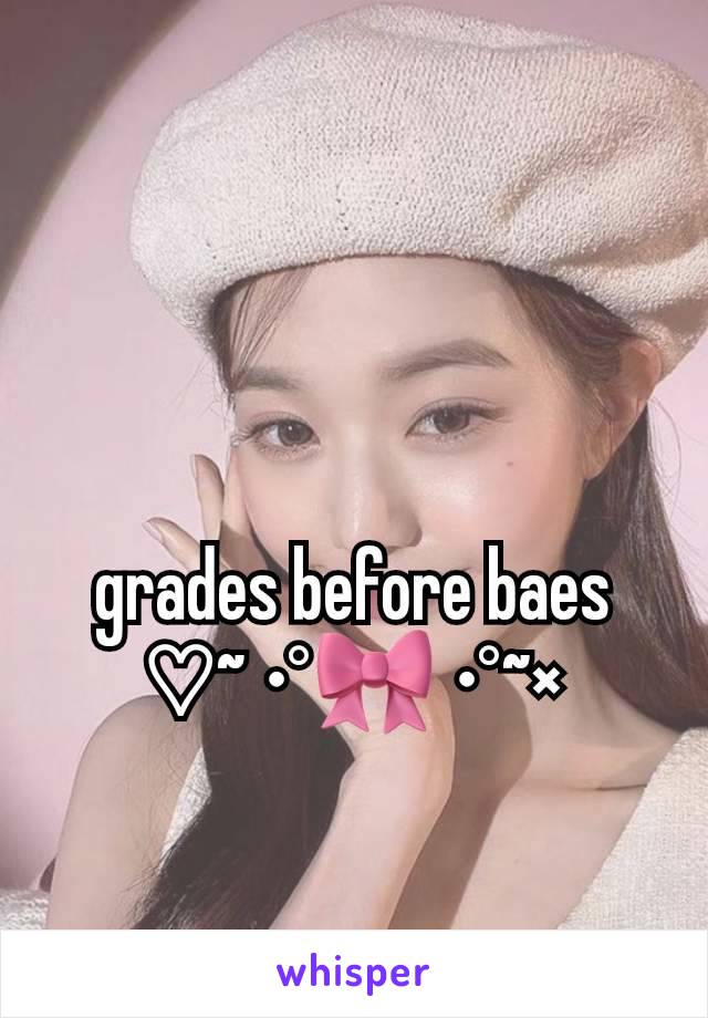 grades before baes
♡~ •°🎀 •°~×