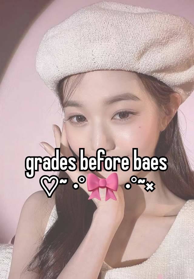 grades before baes
♡~ •°🎀 •°~×