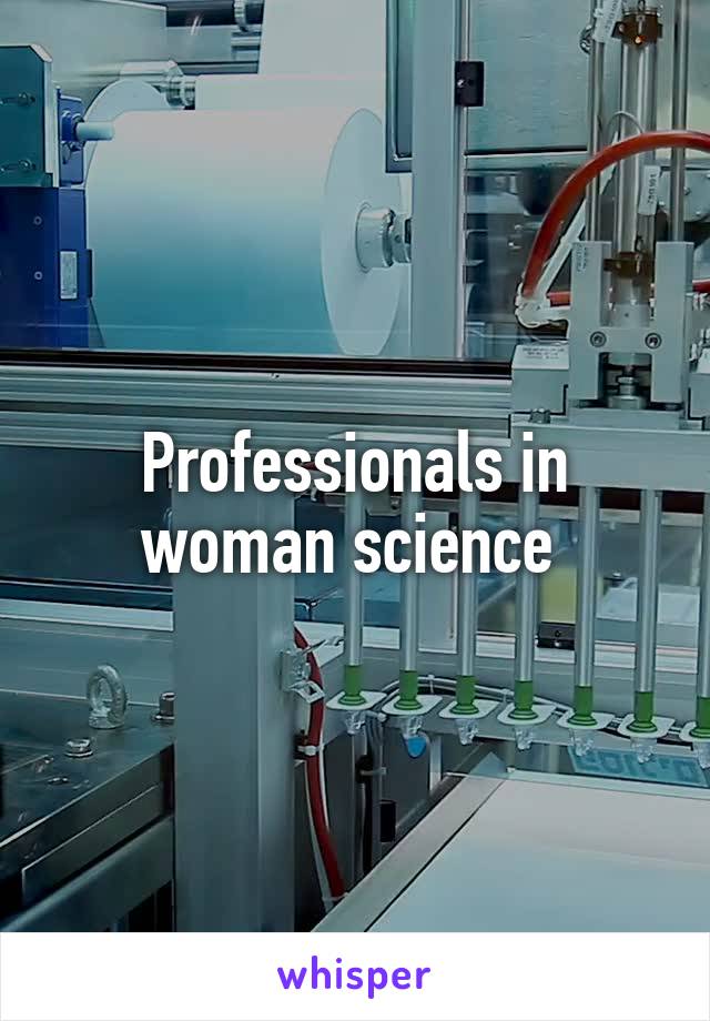 Professionals in woman science 