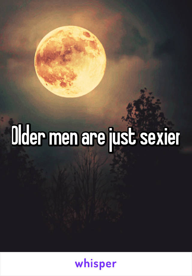 Older men are just sexier