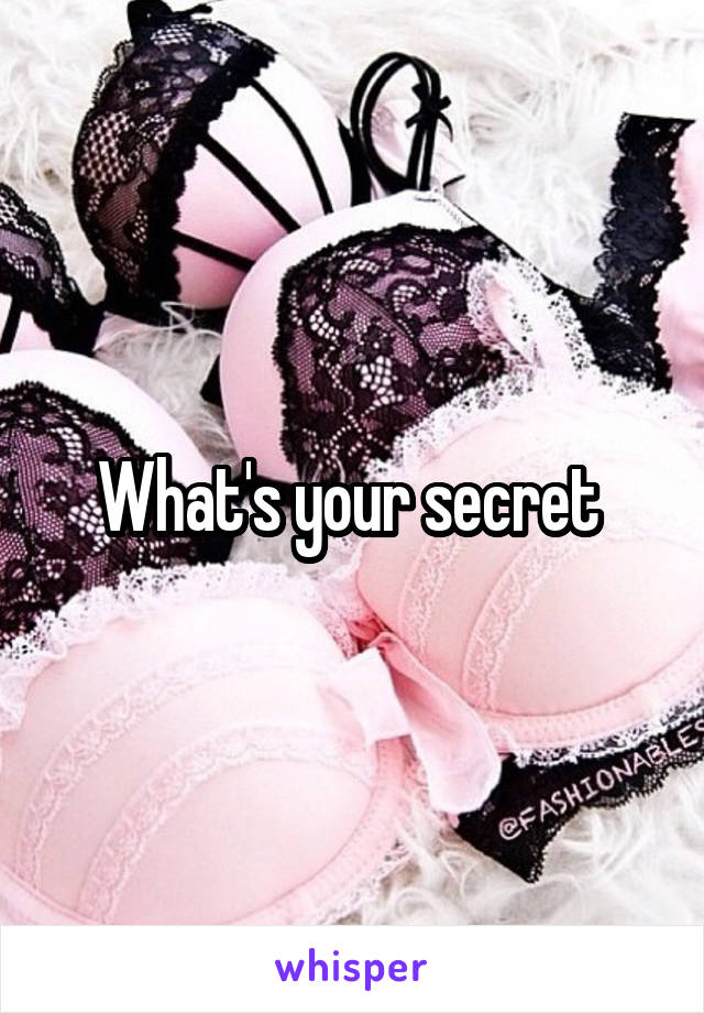 What's your secret 