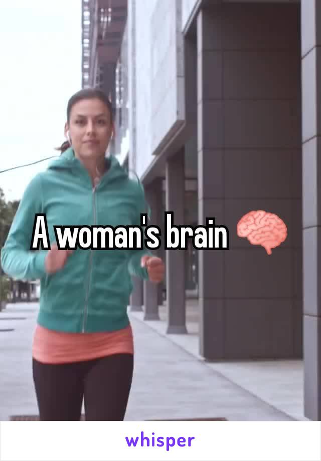 A woman's brain 🧠