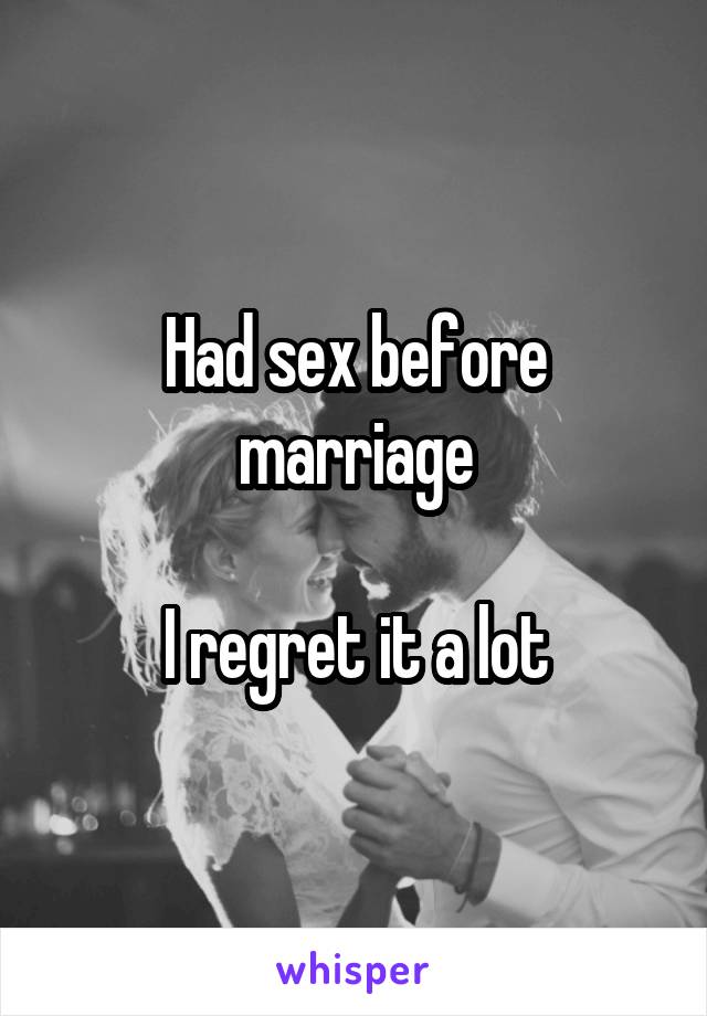 Had sex before marriage

I regret it a lot