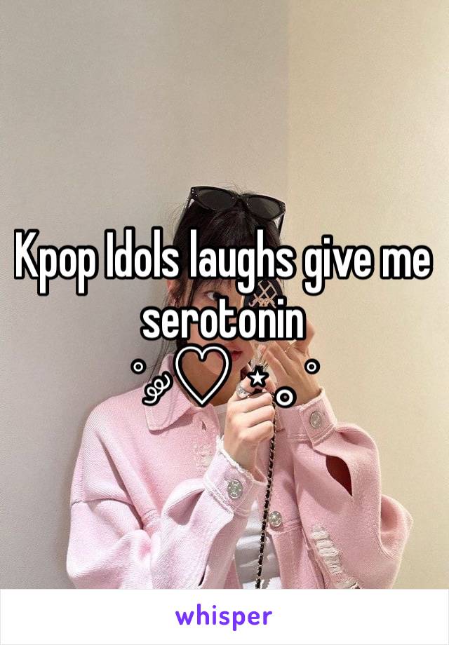 Kpop Idols laughs give me serotonin 
˚ ༘♡ ⋆｡˚