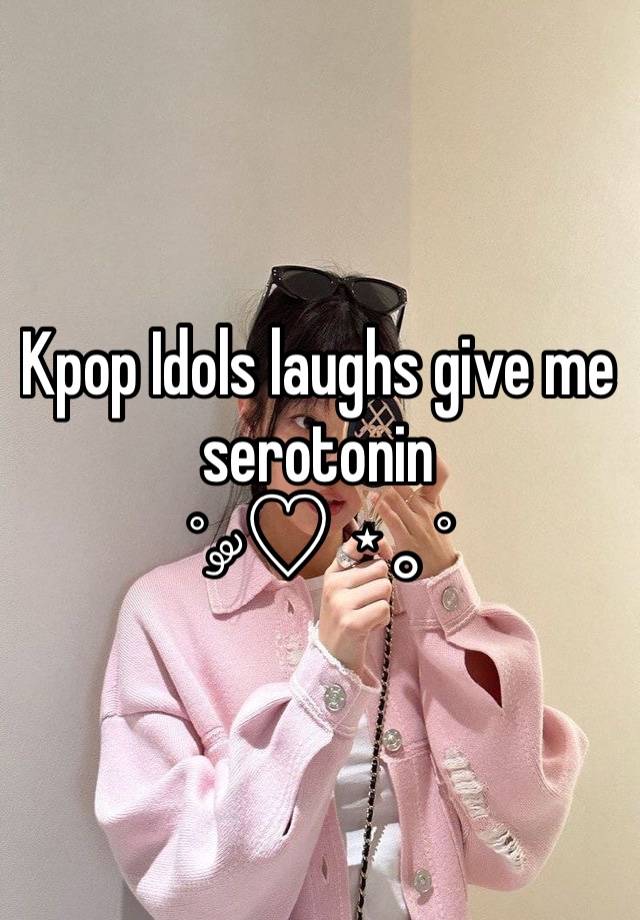 Kpop Idols laughs give me serotonin 
˚ ༘♡ ⋆｡˚