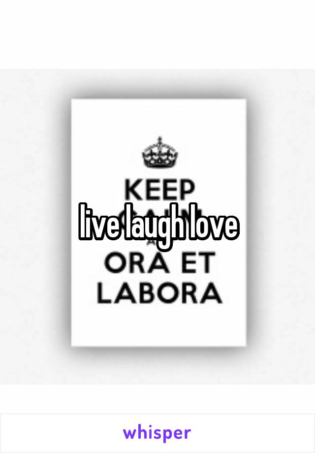  live laugh love