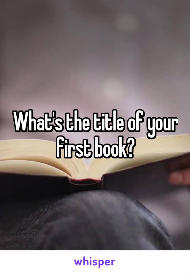 What's the title of your first book?