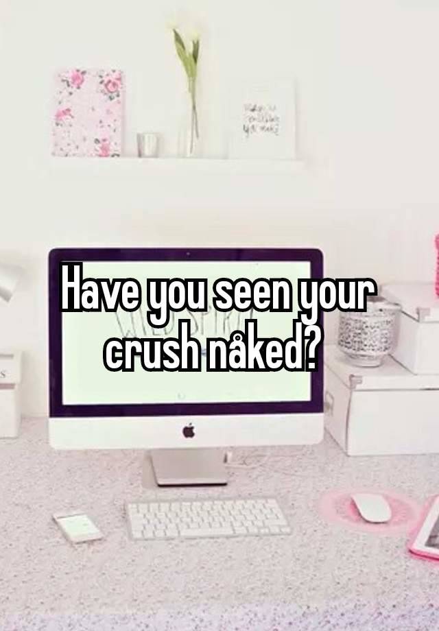 Have you seen your crush nåked? 