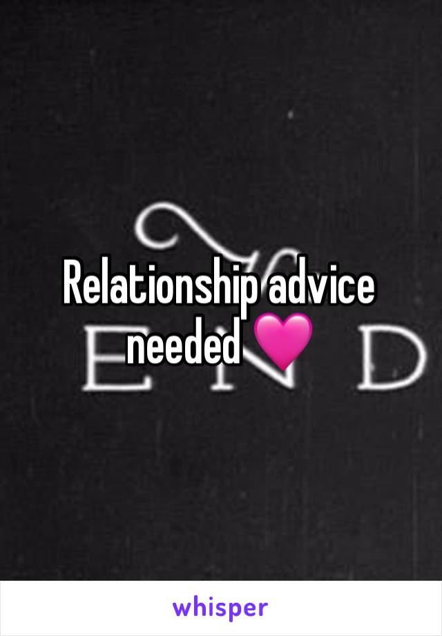 Relationship advice needed 🩷