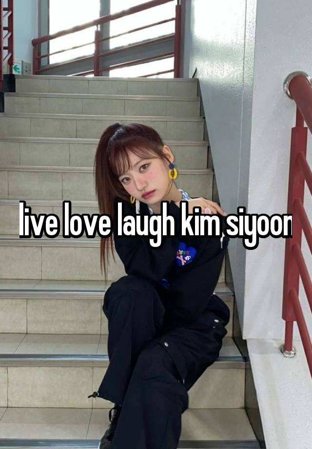 live love laugh kim siyoon