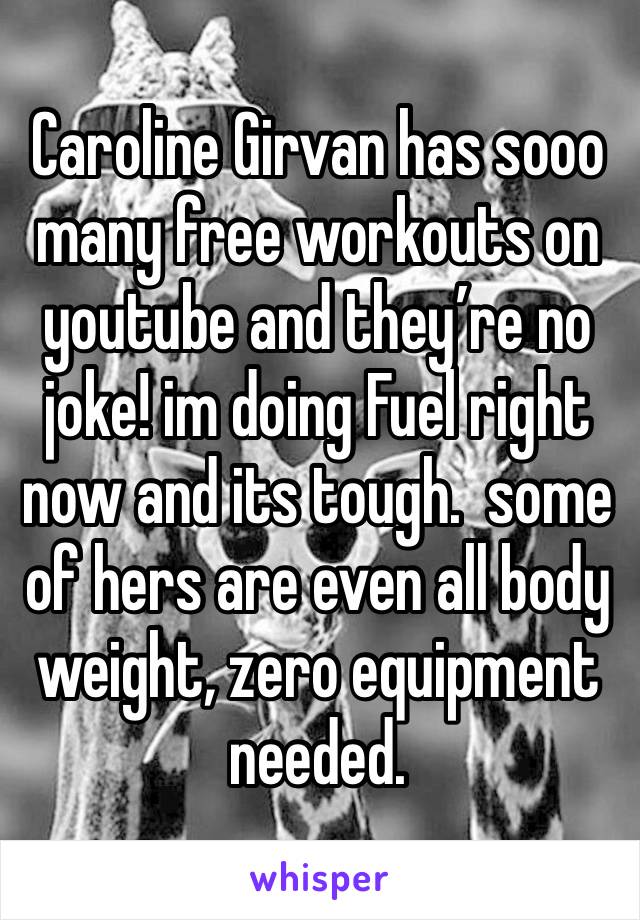 Caroline Girvan has sooo many free workouts on youtube and they’re no joke! im doing Fuel right now and its tough.  some of hers are even all body weight, zero equipment needed. 