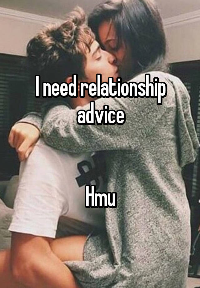 I need relationship advice


Hmu