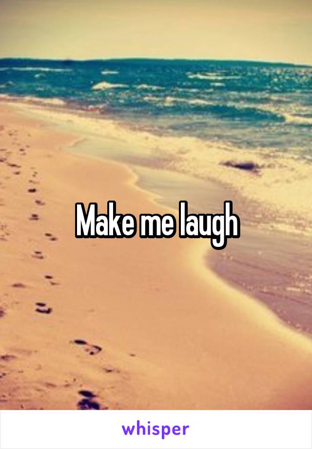 Make me laugh