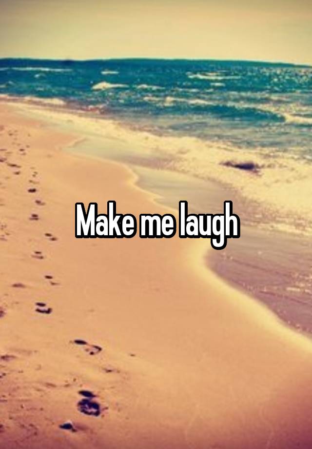 Make me laugh