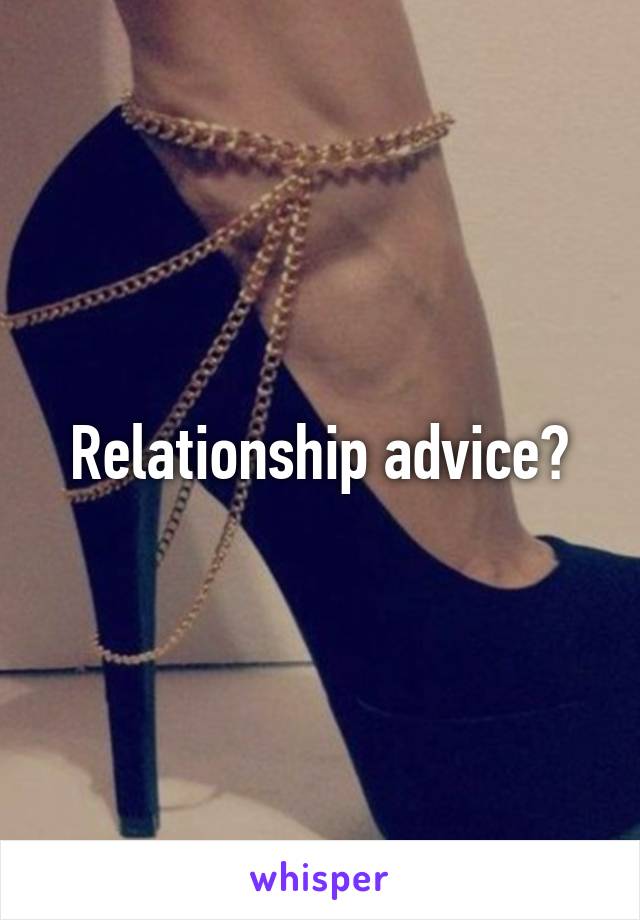 Relationship advice?